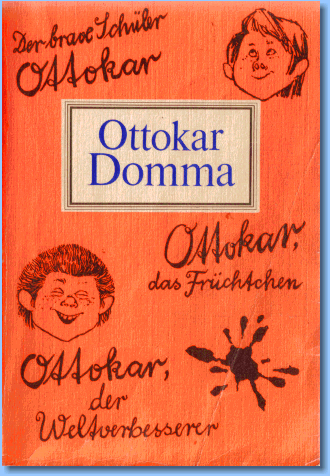 Domma, Ottokar, Der brave Schler Ottokar/ Ottokar, das Frchtchen/ Ottokar, der Weltverbesserer, Eulenspiegel Verlag Berlin, 6. Auflage 1985. (Illustriert von Karl Schrader; Umschlagentwurf Horst Wolff)